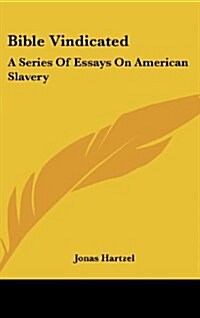 Bible Vindicated: A Series of Essays on American Slavery (Hardcover)