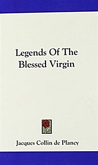 Legends of the Blessed Virgin (Hardcover)