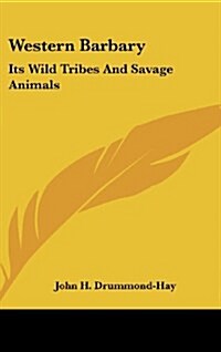 Western Barbary: Its Wild Tribes and Savage Animals (Hardcover)