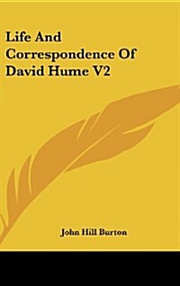 Life and Correspondence of David Hume V2 (Hardcover)