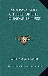 Mooswa and Others of the Boundaries (1900) (Hardcover)