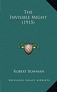 The Invisible Might (1915) (Hardcover)