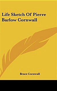Life Sketch of Pierre Barlow Cornwall (Hardcover)