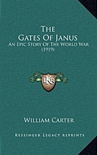 The Gates of Janus: An Epic Story of the World War (1919) (Hardcover)