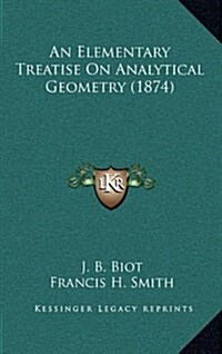 An Elementary Treatise on Analytical Geometry (1874) (Hardcover)