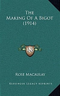 The Making of a Bigot (1914) (Hardcover)