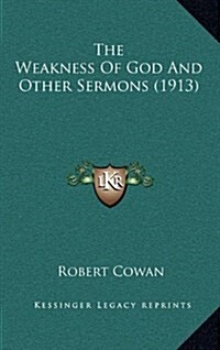 The Weakness of God and Other Sermons (1913) (Hardcover)