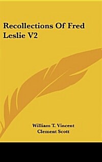 Recollections of Fred Leslie V2 (Hardcover)
