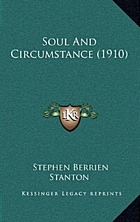 Soul and Circumstance (1910) (Hardcover)