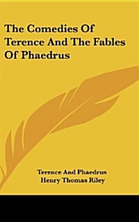 The Comedies of Terence and the Fables of Phaedrus (Hardcover)
