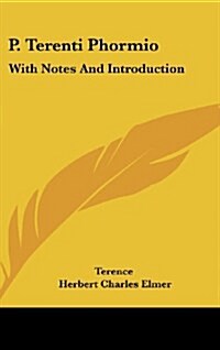 P. Terenti Phormio: With Notes and Introduction (Hardcover)