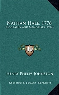 Nathan Hale, 1776: Biography and Memorials (1914) (Hardcover)