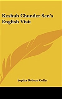 Keshub Chunder Sens English Visit (Hardcover)