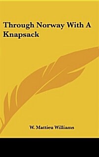 Through Norway with a Knapsack (Hardcover)