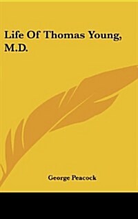 Life of Thomas Young, M.D. (Hardcover)