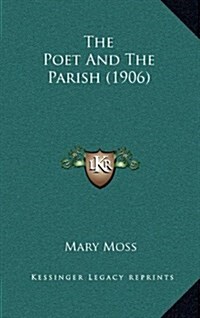 The Poet and the Parish (1906) (Hardcover)