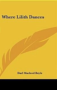 Where Lilith Dances (Hardcover)