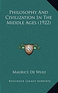 Philosophy and Civilization in the Middle Ages (1922) (Hardcover)