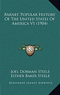 Barnes Popular History of the United States of America V1 (1904) (Hardcover)