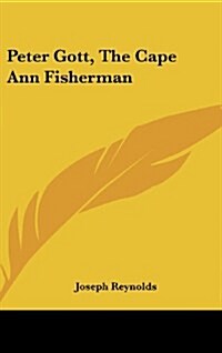 Peter Gott, the Cape Ann Fisherman (Hardcover)