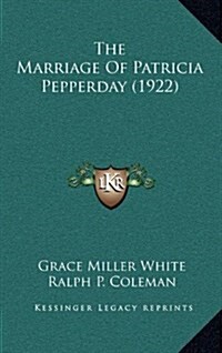 The Marriage of Patricia Pepperday (1922) (Hardcover)