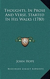 Thoughts, in Prose and Verse, Started in His Walks (1780) (Hardcover)