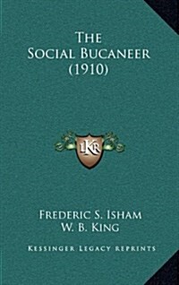 The Social Bucaneer (1910) (Hardcover)