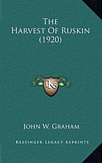 The Harvest of Ruskin (1920) (Hardcover)