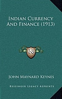 Indian Currency and Finance (1913) (Hardcover)