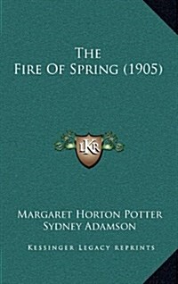 The Fire of Spring (1905) (Hardcover)