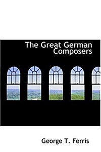 The Great German Composers (Hardcover)