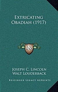 Extricating Obadiah (1917) (Hardcover)