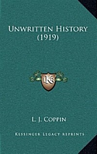 Unwritten History (1919) (Hardcover)