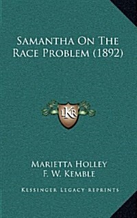 Samantha on the Race Problem (1892) (Hardcover)