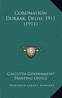 Coronation Durbar, Delhi, 1911 (1911) (Hardcover)