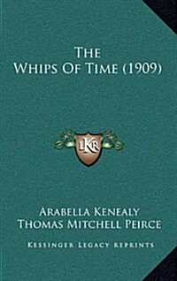 The Whips of Time (1909) (Hardcover)