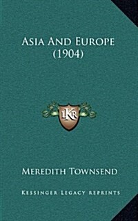 Asia and Europe (1904) (Hardcover)