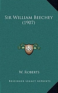 Sir William Beechey (1907) (Hardcover)