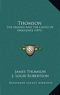 Thomson: The Seasons and the Castle of Indolence (1891) (Hardcover)