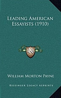 Leading American Essayists (1910) (Hardcover)