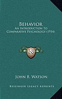 Behavior: An Introduction to Comparative Psychology (1914) (Hardcover)