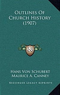 Outlines of Church History (1907) (Hardcover)