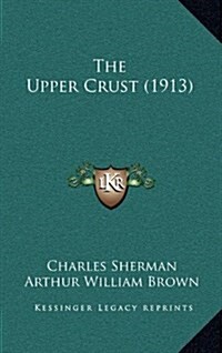 The Upper Crust (1913) (Hardcover)