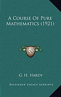 A Course of Pure Mathematics (1921) (Hardcover)
