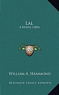 Lal: A Novel (1884) (Hardcover)