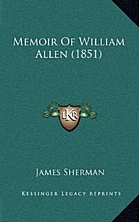 Memoir of William Allen (1851) (Hardcover)