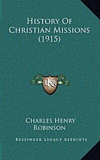 History of Christian Missions (1915) (Hardcover)