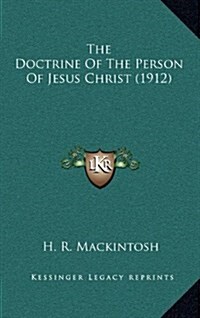 The Doctrine of the Person of Jesus Christ (1912) (Hardcover)
