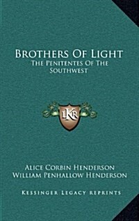 Brothers of Light: The Penitentes of the Southwest (Hardcover)