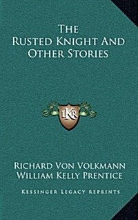 The Rusted Knight and Other Stories (Hardcover)